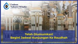 Telah Diumumkan! Begini Jadwal Kunjungan Ke Raudhah