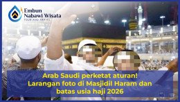 Arab Saudi perketat aturan! Larangan foto di Masjidil Haram dan batas usia haji 2026
