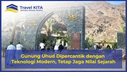 Gunung Uhud Dipercantik dengan Teknologi Modern, Tetap Jaga Nilai Sejarah