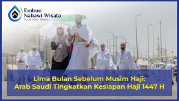 Lima Bulan Sebelum Musim Haji: Arab Saudi Tingkatkan Kesiapan Haji 1447 H